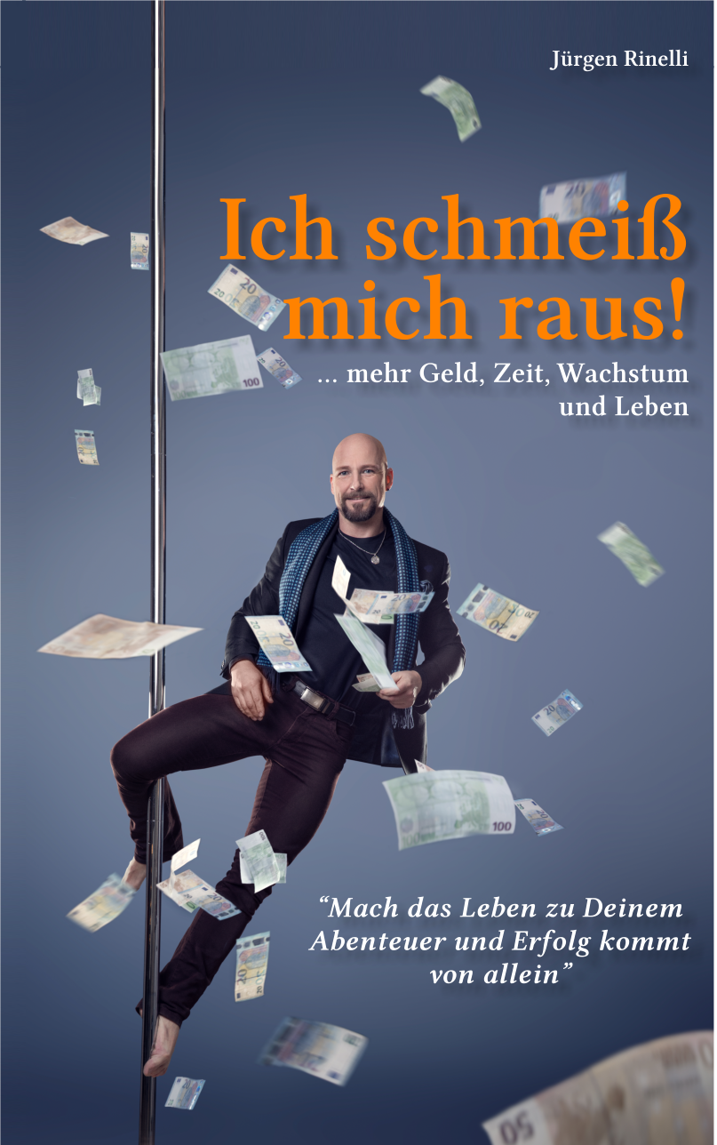 Ich schmeiß mich raus! ...mehr Geld, Zeit, Wachstum und Leben Buchcover